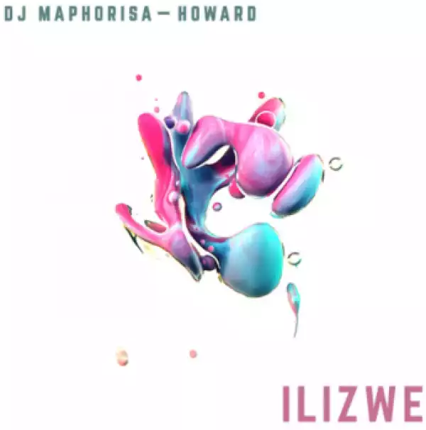 DJ Maphorisa - Ilizwi (ft. Howard)
